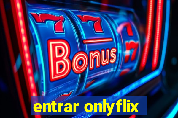 entrar onlyflix